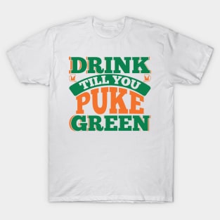 DRINK TILL YOU PUKE GREEN T-Shirt